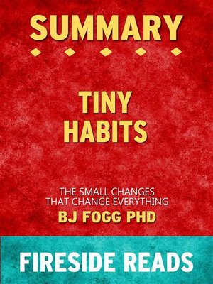 cover image of Tiny Habits--The Small Changes That Change Everything by BJ Fogg PhD--Summary by Fireside Reads